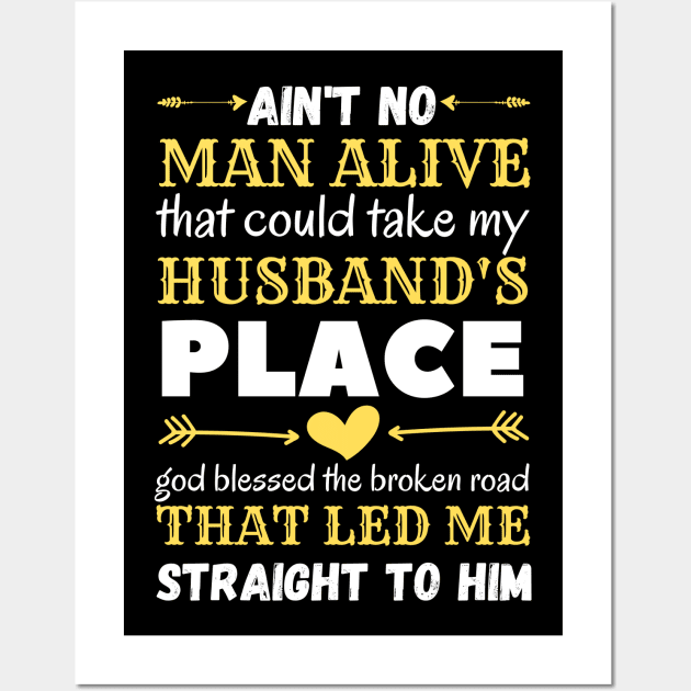 Ain't No Man Alive That Could Take My Husband's Place,funny gift Wall Art by JustBeSatisfied